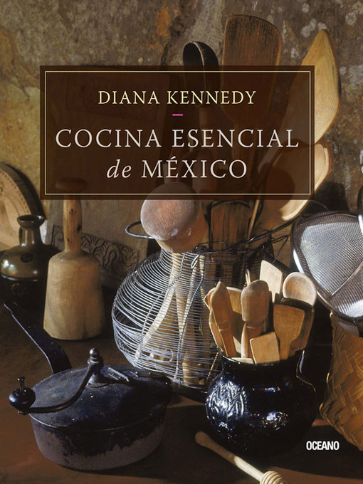 Title details for Cocina esencial de México by Diana Kennedy - Available